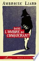 Dans l'ombre du conquérant