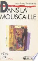 Dans la mouscaille