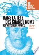 Dans la tête des grands noms de l'histoire de France - portraits psy sans concession !