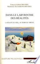 Dans le labyrinthe des réalités