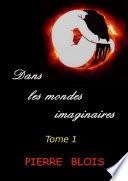 Dans les Mondes Imaginaires - Tome 1