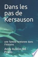 Dans Les Pas de Kersauson: Une Famille Bretonne Dans l'Histoire