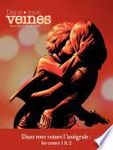 Dans mes veines - Intégrale