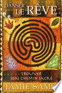 Danser le rêve : Trouver son chemin sacré