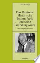 Das Deutsche Historische Institut Paris und seine Gründungsväter