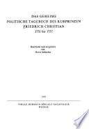 Das geheime politische Tagebuch des Kurprinzen Friedrich Christian, 1751 bis 1757