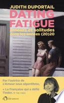 Dating Fatigue. Amours et solitudes dans les années (20)20