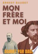 Daudet par Daudet : Mon frère et moi