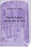 David Aubert, escripvain et clerc