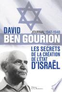 David Ben Gourion. Les secrets de la création de l'Etat d'Israël, journal 1947-1948
