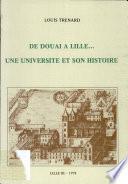 De Douai à Lille... Une Université et son histoire