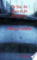 De feu, de glace et de plastique / Tome 1: La Capitale