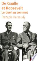 De Gaulle et Roosevelt. Le duel au sommet