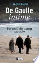 De Gaulle intime - Un aide de camp raconte
