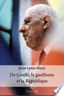 De Gaulle, le gaullisme et la République