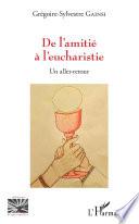 De l'amitié à l'eucharistie