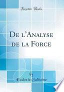 De l'Analyse de la Force (Classic Reprint)