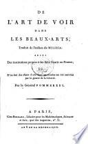 De l'art de voir dans les beaux-arts, trad. de l'italien; suivi des institutions propres a les faire fleurir en France (etc.) par (Francois Rene Jean de) Pommereul
