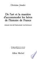 De l'art et la manière d'accommoder les héros de l'histoire de France