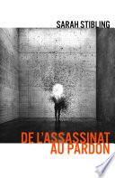 De l'Assassinat au pardon