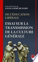 De l'éducation libérale. Essai sur la transmission de la culture générale.