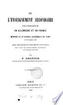 De l'enseignement secondaire classique en Allemagne et en France, avec des notes et documents nouveaux sur l'état de l'enseignement secondaire en France en 1879
