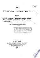 De l'ergotisme gangréneux: thèse, etc