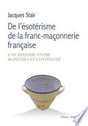 De l'ésotérisme de la Franc-Maçonnerie Française, une histoire entre ruptures et