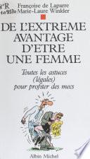De l'extrême avantage d'être une femme : toutes les astuces (légales) pour profiter des mecs