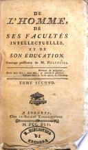 De l'homme, de ses facultés intellectuelles, et de son éducation. Ouvrage posthume de m. Helvetius. Tome premier [-quatrieme]