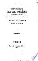 De l'importance de la priere pour obtenir de Dieu toutes les graces et le salut eternel par le B. Liguori traduit de l'italien