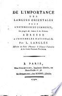 De l'importance des langues orientales pour l'extension du commerce, le progrès des lettres et des sciences. Adressé à l'Assemblée Nationale