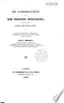 De l'Observation dans les grands hôpitaux, et spécialement dans ceux de Lyon. Discours prononcé devant l'administration des hôpitaux de Lyon dans sa séance publique du 27 août 1830