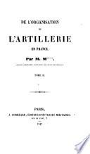 De l'Organisation de l'Artillerie en France, par M. M., Capitaine, etc. [i.e. J. B. Martin de Brettes.]