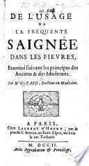 De l'usage de la fréquente saignée dans les fièvres, examiné suivant les principes des anciens et des modernes