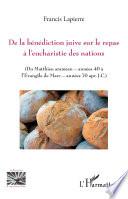 De la bénédiction juive sur le repas à l'eucharistie des nations