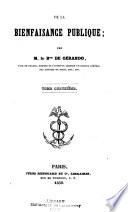 De la bienfaisance publique: Des secours publics (suite) Des règles générales de la bienfaisance publique considérées dans leur ensemble