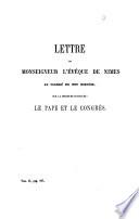 De la brochure intitulée: “Le Pape et le Congrès” [by L. E. A. de La Gueronnière]. Lettre d'Évêque de Nîmes