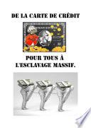 De la carte de crédit pour tous à l'esclavage massif.