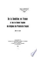 De la condition en France et dans les colonies françaises des indigènes des protectorats français