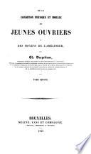 De la condition physique et morlae des jeunes Ouvriers, et des moyens de l'améliorer