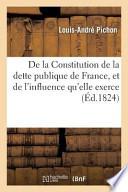 de La Constitution de La Dette Publique de France, Et de L'Influence Qu'elle Exerce