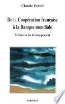 De la Coopération à la Banque mondiale. Mémoires du développement