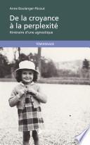 De la croyance à la perplexité - Itinéraire d'une agnostique