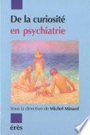 De la curiosité en psychiatrie