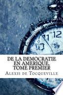 De la Democratie en Amerique, Tome Premier