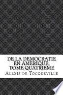 De la Democratie en Amerique, Tome Quatrieme