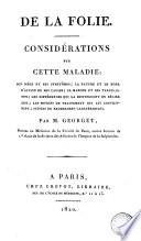 De la folie, considérations sur cette maladie ...