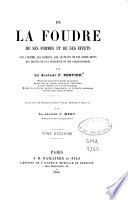 De la foudre, de ses formes et de ses effets sur l'homme, lea animaux, les végétaux et les corps bruts ; des moyens de s'en préserver et des paratonnerres