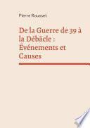 De la Guerre de 39 à la Débâcle : Événements et Causes